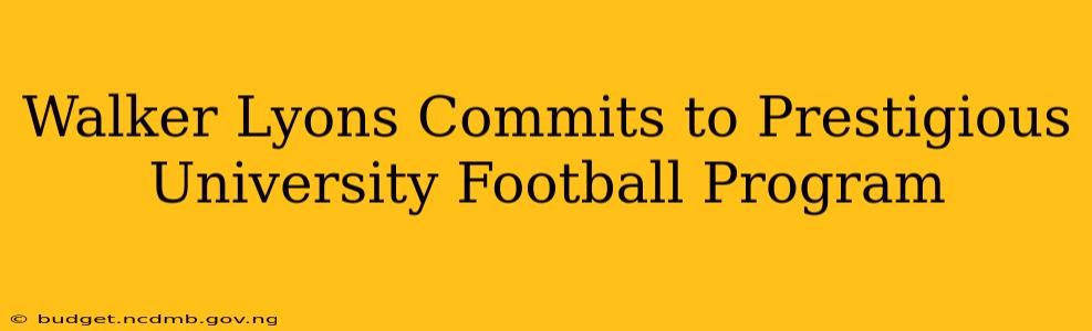 Walker Lyons Commits to Prestigious University Football Program