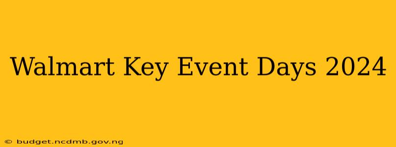 Walmart Key Event Days 2024