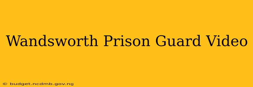 Wandsworth Prison Guard Video