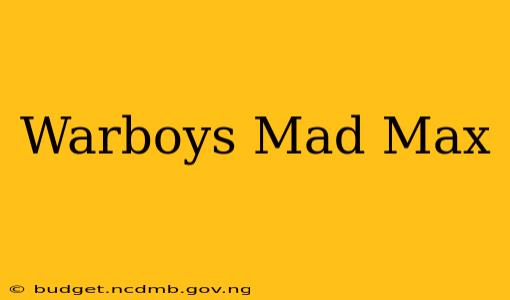 Warboys Mad Max