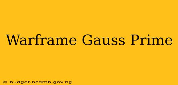 Warframe Gauss Prime