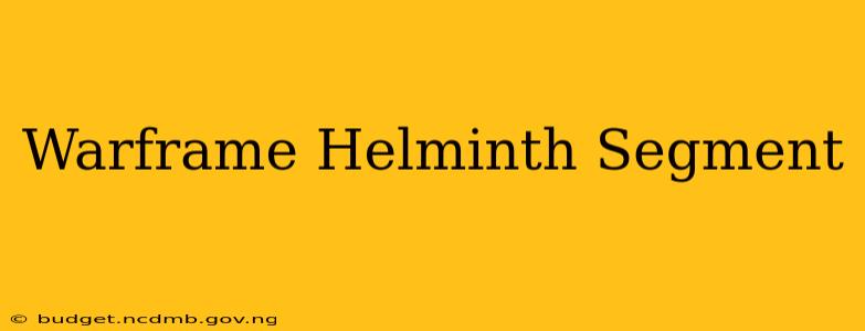 Warframe Helminth Segment
