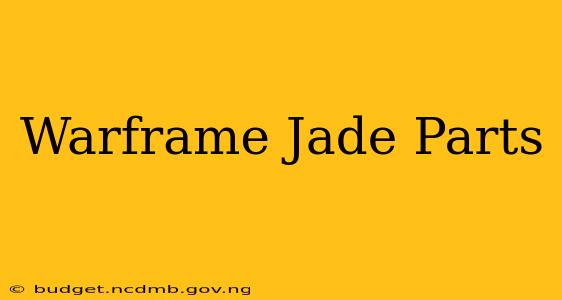 Warframe Jade Parts