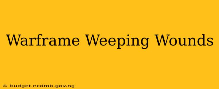 Warframe Weeping Wounds