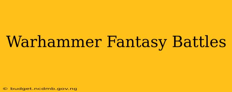 Warhammer Fantasy Battles
