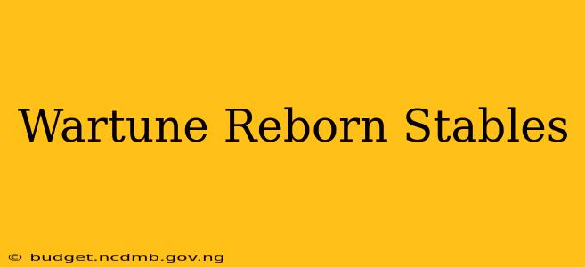 Wartune Reborn Stables
