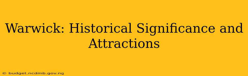 Warwick: Historical Significance and Attractions