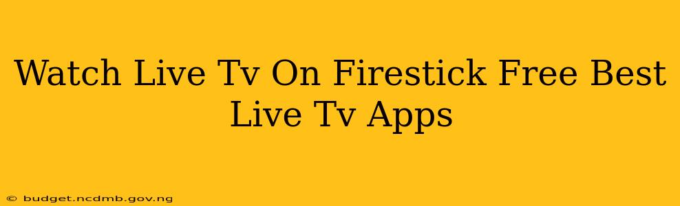 Watch Live Tv On Firestick Free Best Live Tv Apps