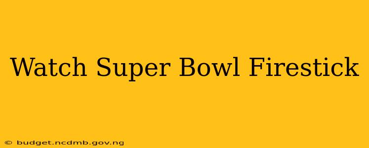 Watch Super Bowl Firestick