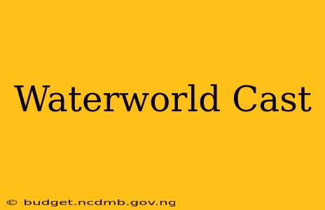 Waterworld Cast