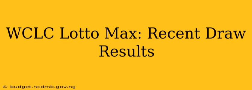 WCLC Lotto Max: Recent Draw Results