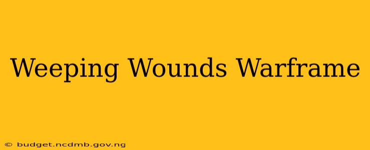 Weeping Wounds Warframe