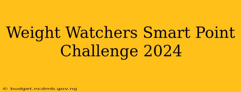Weight Watchers Smart Point Challenge 2024