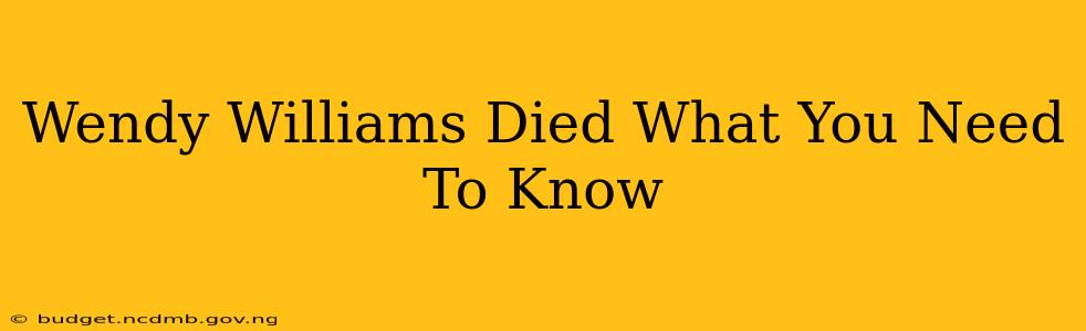 Wendy Williams Died What You Need To Know