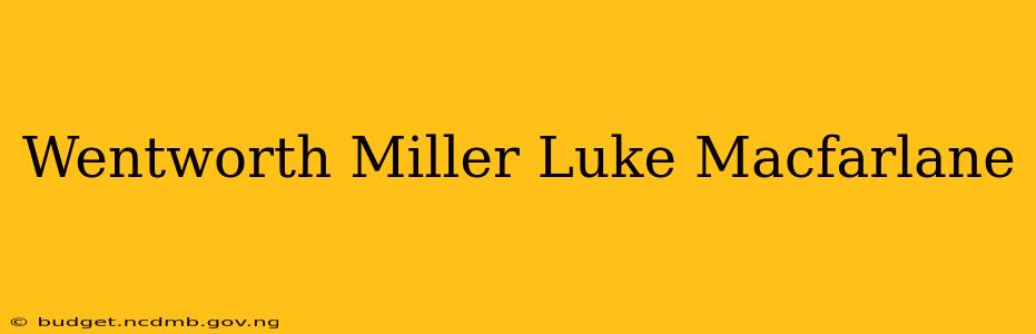 Wentworth Miller Luke Macfarlane