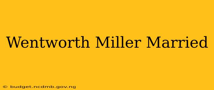 Wentworth Miller Married