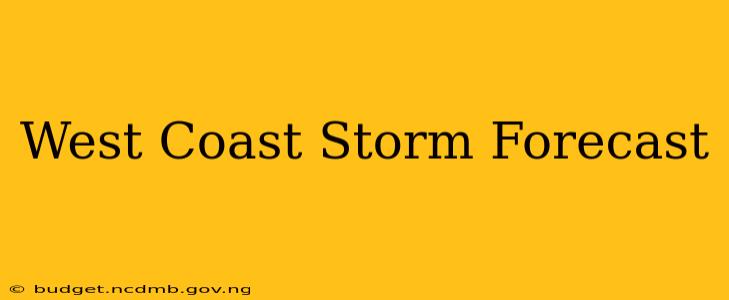 West Coast Storm Forecast