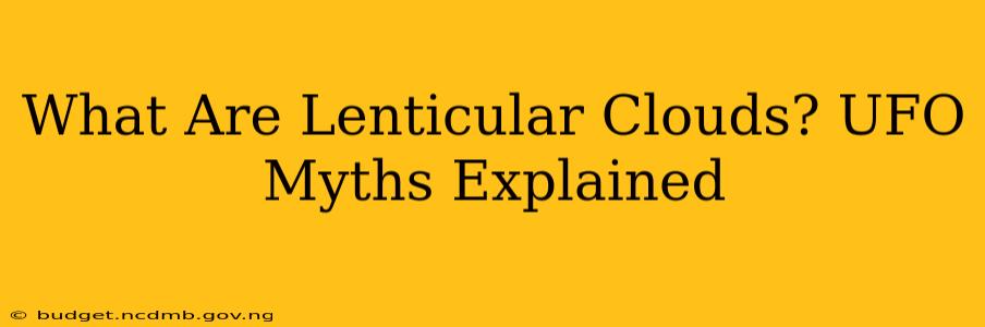 What Are Lenticular Clouds? UFO Myths Explained