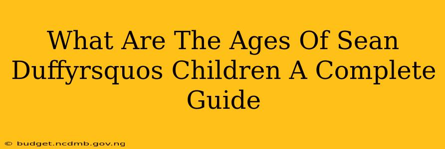 What Are The Ages Of Sean Duffyrsquos Children A Complete Guide