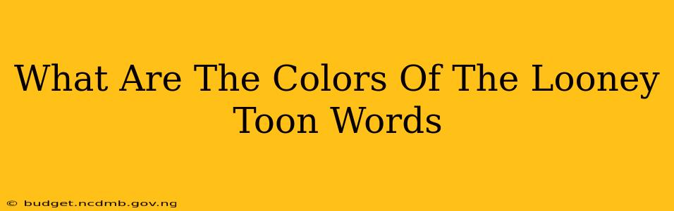 What Are The Colors Of The Looney Toon Words