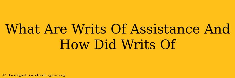 What Are Writs Of Assistance And How Did Writs Of