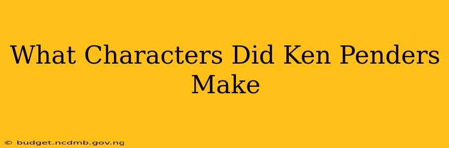 What Characters Did Ken Penders Make