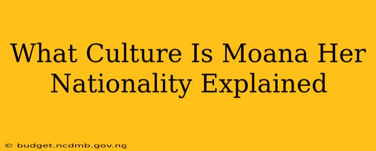 What Culture Is Moana Her Nationality Explained