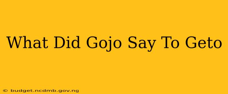 What Did Gojo Say To Geto