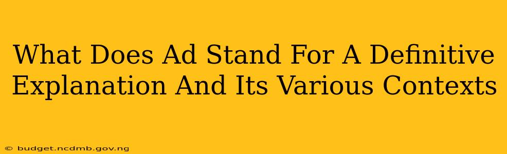What Does Ad Stand For A Definitive Explanation And Its Various Contexts