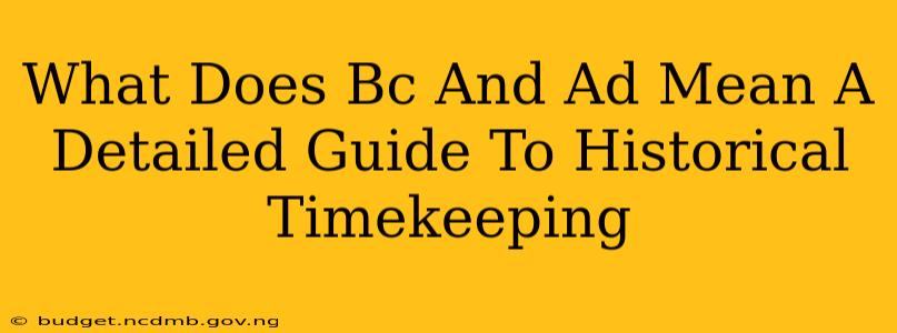 What Does Bc And Ad Mean A Detailed Guide To Historical Timekeeping