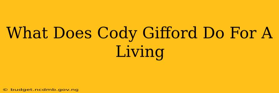 What Does Cody Gifford Do For A Living