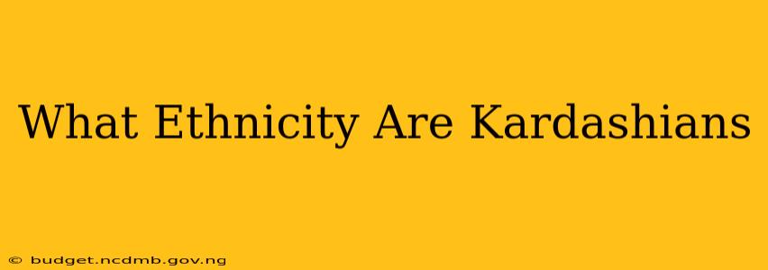 What Ethnicity Are Kardashians