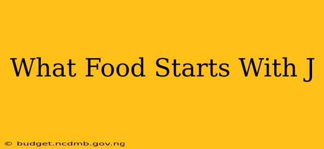 What Food Starts With J