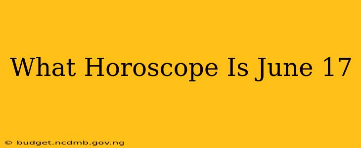 What Horoscope Is June 17