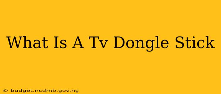 What Is A Tv Dongle Stick