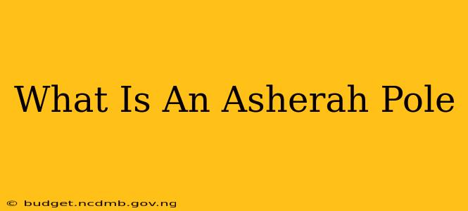 What Is An Asherah Pole
