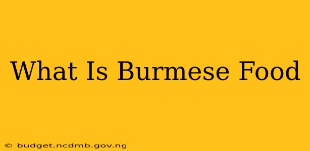 What Is Burmese Food