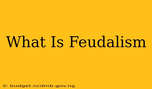 What Is Feudalism