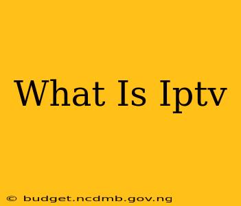 What Is Iptv