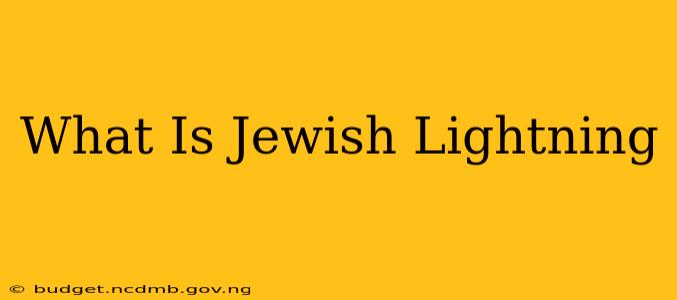 What Is Jewish Lightning