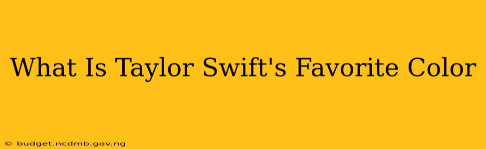 What Is Taylor Swift's Favorite Color
