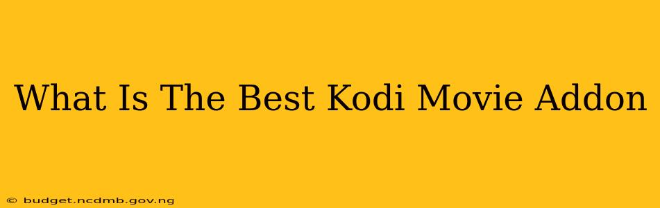 What Is The Best Kodi Movie Addon