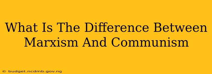 What Is The Difference Between Marxism And Communism