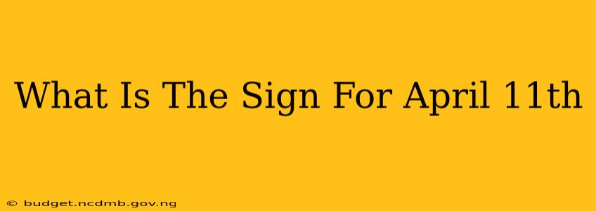 What Is The Sign For April 11th