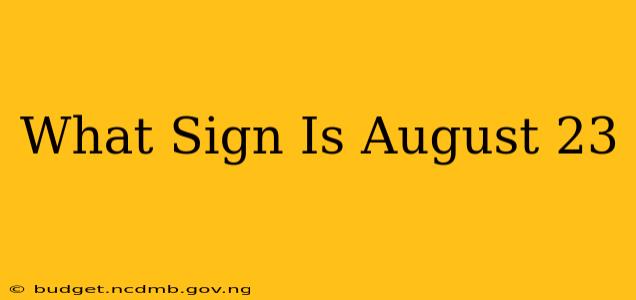 What Sign Is August 23