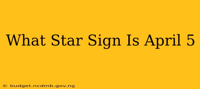 What Star Sign Is April 5