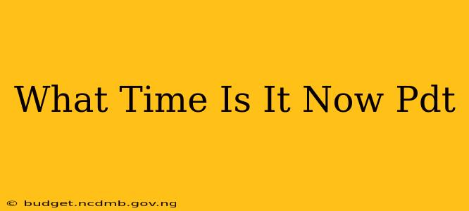 What Time Is It Now Pdt