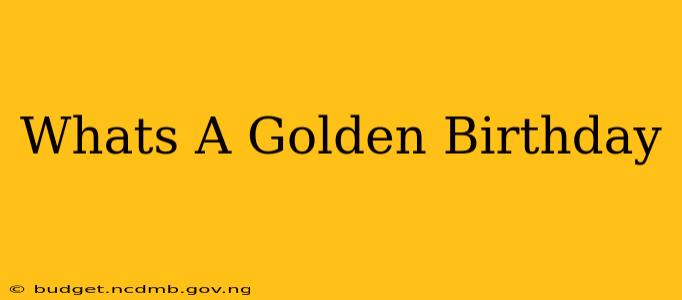 Whats A Golden Birthday
