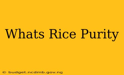 Whats Rice Purity