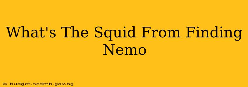 What's The Squid From Finding Nemo